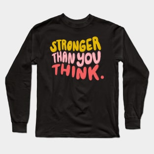 Stronger Than You Think Long Sleeve T-Shirt